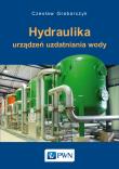 Hydraulika urządzeń uzdatniania wody. Autor: Grabarczyk Czesław. Dadada.pl Okładka książki Hydraulika urządzeń uzdatniania wody