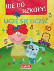 Idę do szkoły - Uczę się liczyć. Autor: Opracowanie zbiorowe. Dadada.pl Okładka książki Idę do szkoły - Uczę się liczyć