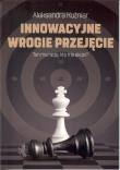 Innowacyjne wrogie przejęcie. Autor: Kuźniar Aleksandra. Dadada.pl Okładka książki Innowacyjne wrogie przejęcie