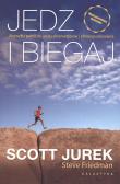 Jedz i biegaj. Niezwykła podróż do świata...w.2017. Autor: Scott Jurek, Steve Friedman. Dadada.pl Okładka książki Jedz i biegaj. Niezwykła podróż do świata...w.2017