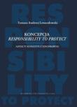 Koncepcja responsibility to protect Aspekty konstytucyjnoprawne. Autor: Lewandowski Tomasz. Dadada.pl Okładka książki Koncepcja responsibility to protect Aspekty konstytucyjnoprawne