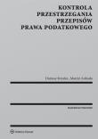 Kontrola przestrzegania przepisów prawa podatkowego. Autor: Łoboda Marcin, Strzelec Dariusz. Dadada.pl Okładka książki Kontrola przestrzegania przepisów prawa podatkowego