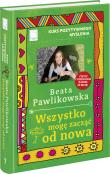 Kurs pozytywnego myślenia Wszystko mogę zacząć od nowa. Autor: Beata Pawlikowska. Dadada.pl Okładka książki Kurs pozytywnego myślenia Wszystko mogę zacząć od nowa