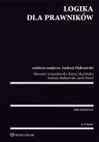 Logika dla prawników. Autor: Lewandowski Sławomir, Machińska Hanna, Malinowski Andrzej, Petzel Jacek. Dadada.pl Okładka książki Logika dla prawników