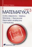 Matematyka Część 3 Liczby zespolone Wektory macierze Wyznaczniki Geometria analityczna i różniczkowa. Autor: Trajdos Tadeusz. Dadada.pl Okładka książki Matematyka Część 3 Liczby zespolone Wektory macierze Wyznaczniki Geometria analityczna i różniczkowa