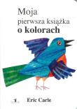 Moja pierwsza książka o kolorach. Autor: Carle Eric. Dadada.pl Okładka książki Moja pierwsza książka o kolorach