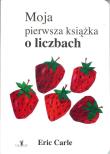 Moja pierwsza książka o liczbach. Autor: Carle Eric. Dadada.pl Okładka książki Moja pierwsza książka o liczbach