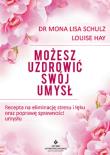 Możesz uzdrowić swój umysł. Autor: Mona Lisa Schulz. Dadada.pl Okładka książki Możesz uzdrowić swój umysł