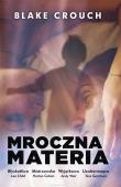 Mroczna materia. Autor: Crouch Blake, Paweł Wieczorek. Dadada.pl Okładka książki Mroczna materia