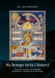 Na brzegu życia i śmierci. Autor: Perszon Jan. Dadada.pl Okładka książki Na brzegu życia i śmierci