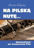 Okładka książki Na pilską nutę... Spacerkiem po muzycznej Pile
