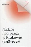 Okładka książki Nadzór nad prasą w Krakowie 1918-1939