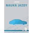 Nauka jazdy kategoria B. Autor: Wasiak Mariusz, Marek Tomaszewski, Papuga Zbigniew. Dadada.pl Okładka książki Nauka jazdy kategoria B