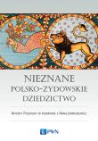 Nieznane polsko-żydowskie dziedzictwo Profesor Antony Polonsky w rozmowie z Anną Jarmusiewicz. Autor: Polonsky Antony, Jarmusiewicz Anna. Dadada.pl Okładka książki Nieznane polsko-żydowskie dziedzictwo Profesor Antony Polonsky w rozmowie z Anną Jarmusiewicz