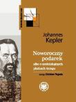 Noworoczny podarek albo o sześciokątnych płatkach śniegu. Autor: Kepler Johannes. Dadada.pl Okładka książki Noworoczny podarek albo o sześciokątnych płatkach śniegu