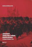 Odwrót Wielkiej Armii Napoleona z Rosji w roku 1812. Autor: Kowalczyk Rafał. Dadada.pl Okładka książki Odwrót Wielkiej Armii Napoleona z Rosji w roku 1812