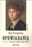 Opowiadania. Eliza Orzeszkowa. Autor: Eliza Orzeszkowa. Dadada.pl Okładka książki Opowiadania. Eliza Orzeszkowa