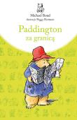 Paddington za granicą OT. Autor: Bond Michael. Dadada.pl Okładka książki Paddington za granicą OT