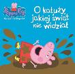 Okładka książki Peppa Pig.O kałuży,jakiej świat nie widzaił