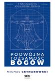 Podwójna tożsamość bogów. Autor: Cetnarowski Michał. Dadada.pl Okładka książki Podwójna tożsamość bogów