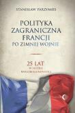 Polityka zagraniczna Francji po zimnej wojnie. Autor: Parzymies Stanisław. Dadada.pl Okładka książki Polityka zagraniczna Francji po zimnej wojnie