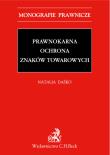 Prawnokarna ochrona znaków towarowych. Autor: Daśko Natalia. Dadada.pl Okładka książki Prawnokarna ochrona znaków towarowych