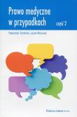 Prawo medyczne w przypadkach Część 2. Autor: Tymiński Radosław, Mroczek Jacek. Dadada.pl Okładka książki Prawo medyczne w przypadkach Część 2