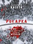 Pułapka. Autor: Kaleta Jolanta Maria. Dadada.pl Okładka książki Pułapka