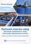 Rachunek kosztów usług zbiorowego zaop. w wodę. Autor: Kotapski Roman. Dadada.pl Okładka książki Rachunek kosztów usług zbiorowego zaop. w wodę