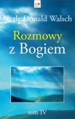 Rozmowy z Bogiem Tom 4. Autor: Neale Donald Walsch. Dadada.pl Okładka książki Rozmowy z Bogiem Tom 4