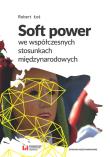 Soft power we współczesnych stosunkach międzynarodowych. Autor: Łoś Robert. Dadada.pl Okładka książki Soft power we współczesnych stosunkach międzynarodowych