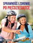 Sprawność i zdrowie po pięćdziesiątce. Autor: Ettinger Walter H., Wright Brenda S., Blair Steven. Dadada.pl Okładka książki Sprawność i zdrowie po pięćdziesiątce