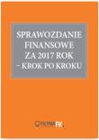 Sprawozdanie finansowe za 2017 rok - krok po kroku. Autor: dr Katarzyna Trzpioła. Dadada.pl Okładka książki Sprawozdanie finansowe za 2017 rok - krok po kroku