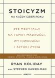 Stoicyzm na każdy dzień roku 366 medytacji na temat mądrości, wytrwałości i sztuki życia. Autor: Ryan Holiday, Stephen Hanselman. Dadada.pl Okładka książki Stoicyzm na każdy dzień roku 366 medytacji na temat mądrości, wytrwałości i sztuki życia