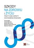 Szkody na zdrowiu i życiu. Autor: Bała Paweł, Bieniek Paweł, Biernacka Beata, Pigóra-Bieniek Monika, Rozmus Mariola. Dadada.pl Okładka książki Szkody na zdrowiu i życiu