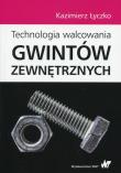 Technologia walcowania gwintów zewnętrznych. Autor: Łyczko Kazimierz. Dadada.pl Okładka książki Technologia walcowania gwintów zewnętrznych
