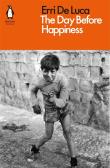 The Day Before Happiness. Autor: De Luca Erri. Dadada.pl Okładka książki The Day Before Happiness