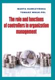 The role and functions of controllers in organization management. Autor: Kawczyńska Marta, Wnuk-Pel Tomasz. Dadada.pl Okładka książki The role and functions of controllers in organization management