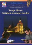 Twoje Słowo światłem na mojej drodze 7 Podręcznik. Autor: ks. Piotr Tomasik. Dadada.pl Okładka książki Twoje Słowo światłem na mojej drodze 7 Podręcznik