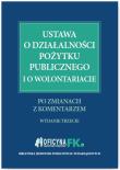 Ustawa o działalności pożytku publicznego i o wolontariacie po zmianach z komentarzem. Autor: Trzpioła Katarzyna, Grabowska-Peda Marta, Peda Marek, Liżewski Sławomir. Dadada.pl Okładka książki Ustawa o działalności pożytku publicznego i o wolontariacie po zmianach z komentarzem