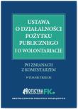 Ustawa o działalności pożytku publicznego i o wolontariacie po zmianach z komentarzem. Autor: dr Katarzyna Trzpioła, Grabowska-Peda Marta, Peda Marek, Tomasz Kasperek Rafał Krawczyk  Tomasz Król Tomasz Krywan Sławomir Liżewski Bogdan Majkowski Anna Witek. Dadada.pl Okładka książki Ustawa o działalności pożytku publicznego i o wolontariacie po zmianach z komentarzem