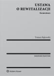 Ustawa o rewitalizacji Komentarz. Autor: Bąkowski Tomasz. Dadada.pl Okładka książki Ustawa o rewitalizacji Komentarz
