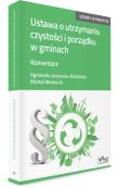 Ustawa o utrzymaniu czystości i porządku w gminach Komentarz. Autor: Agnieszka Jeziorska- Markocka, Markocki Michał. Dadada.pl Okładka książki Ustawa o utrzymaniu czystości i porządku w gminach Komentarz