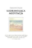Uzdrawiająca medytacja. Autor: Sant Rajinder Singh Ji Maharaj. Dadada.pl Okładka książki Uzdrawiająca medytacja