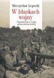 W blaskach wojny. Autor: Lepecki Mieczysław B.. Dadada.pl Okładka książki W blaskach wojny