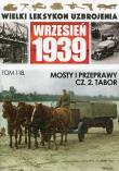 Opakowanie Wielki Leksykon Uzbrojenia Wrzesień 1939 Tom 118 Mosty i przeprawy Część 2 Tabor