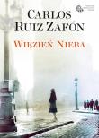 Więzień Nieba. Autor: Carlos Ruiz Zafón. Dadada.pl Okładka książki Więzień Nieba