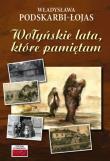 Wołyńskie lata, które pamiętam.... Autor: Władysława Podskarbi-Łojas. Dadada.pl Okładka książki Wołyńskie lata, które pamiętam...