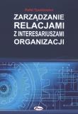 Zarządzanie relacjami z interesariuszami organizacji. Autor: Tyszkiewicz Rafał. Dadada.pl Okładka książki Zarządzanie relacjami z interesariuszami organizacji