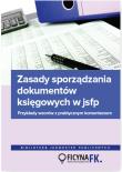 Zasady sporządzania dokumentów księgowych w jsfp. Przykłady wzorów z praktycznym komentarzem. Autor: Jarosław Jurga. Dadada.pl Okładka książki Zasady sporządzania dokumentów księgowych w jsfp. Przykłady wzorów z praktycznym komentarzem